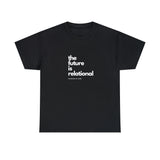 The Future is Relational T-Shirt